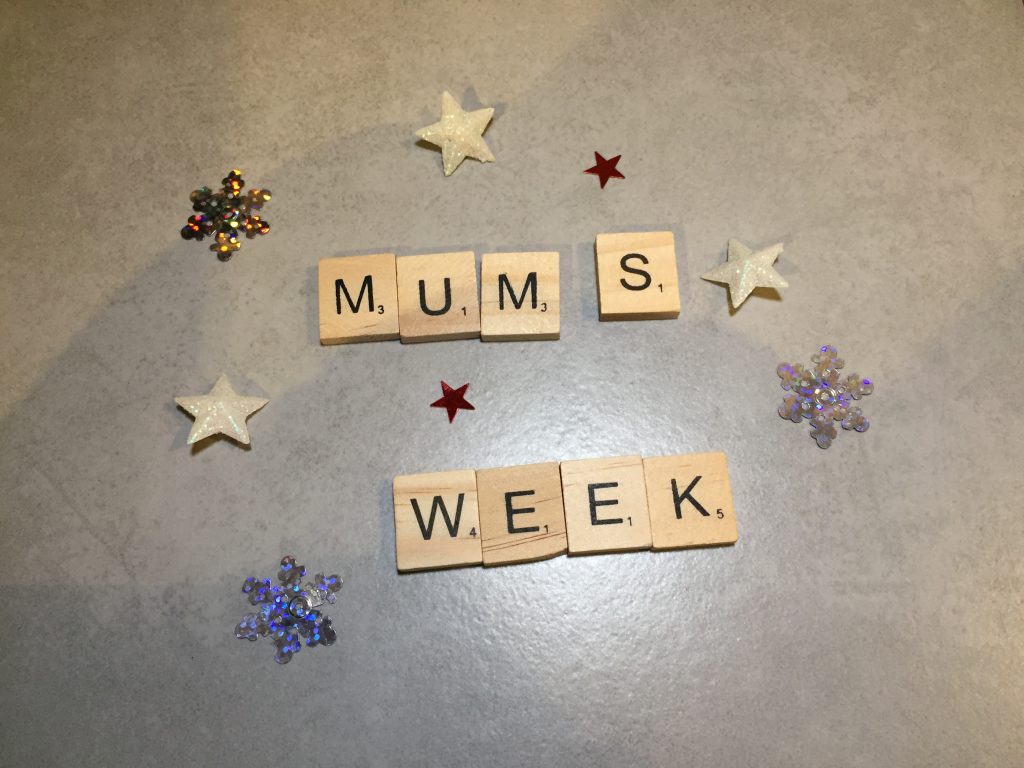 Mum’s week #4